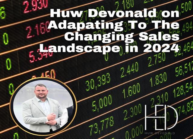 Huw Devonald on Adapting to the Changing Sales Landscape in 2024